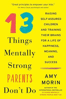 13 Things Mentally Strong Parents Don`T Do