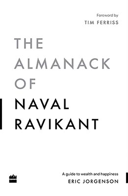 The Almanack Of Naval Ravikant