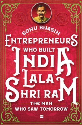 Entrepreneurs Who Built India - Lala Shriram